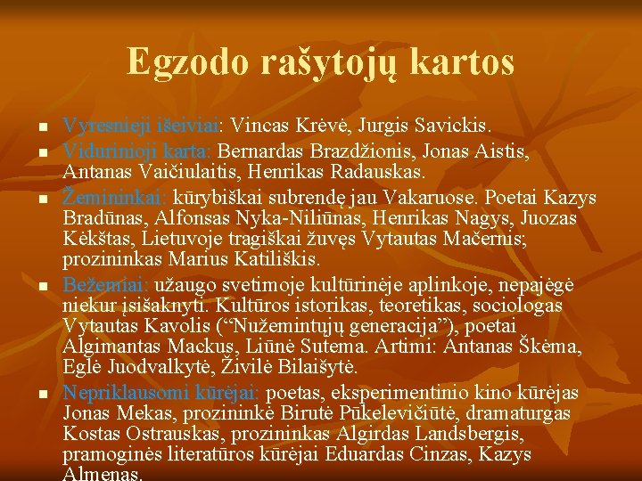 Egzodo rašytojų kartos n n n Vyresnieji išeiviai: Vincas Krėvė, Jurgis Savickis. Vidurinioji karta: