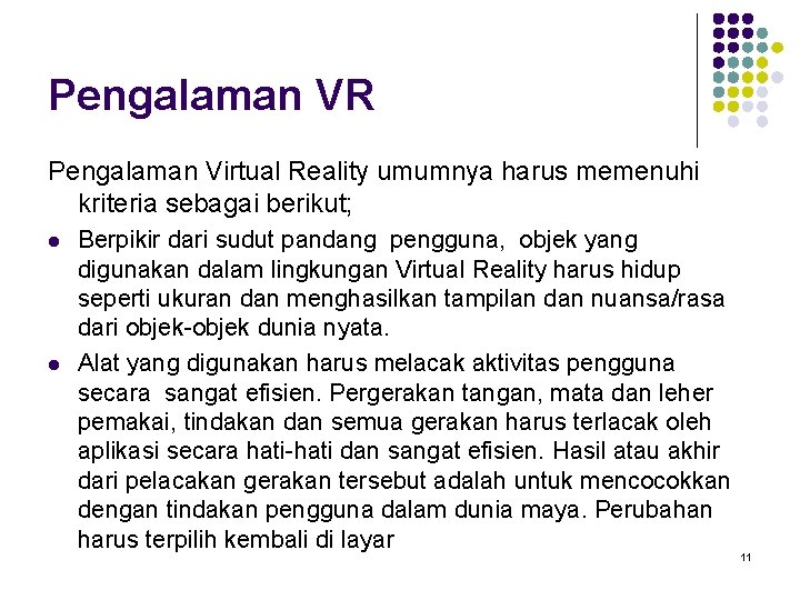 Pengalaman VR Pengalaman Virtual Reality umumnya harus memenuhi kriteria sebagai berikut; l l Berpikir