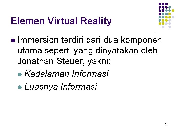 Elemen Virtual Reality l Immersion terdiri dari dua komponen utama seperti yang dinyatakan oleh