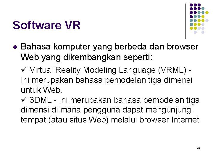 Software VR l Bahasa komputer yang berbeda dan browser Web yang dikembangkan seperti: Virtual