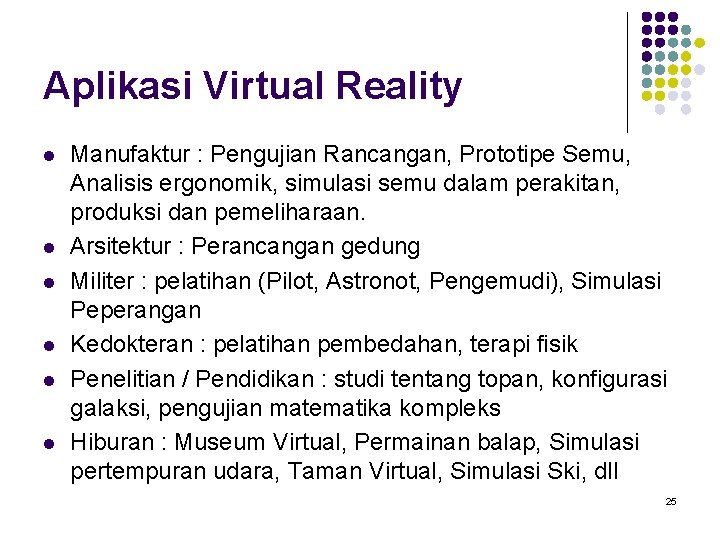 Aplikasi Virtual Reality l l l Manufaktur : Pengujian Rancangan, Prototipe Semu, Analisis ergonomik,