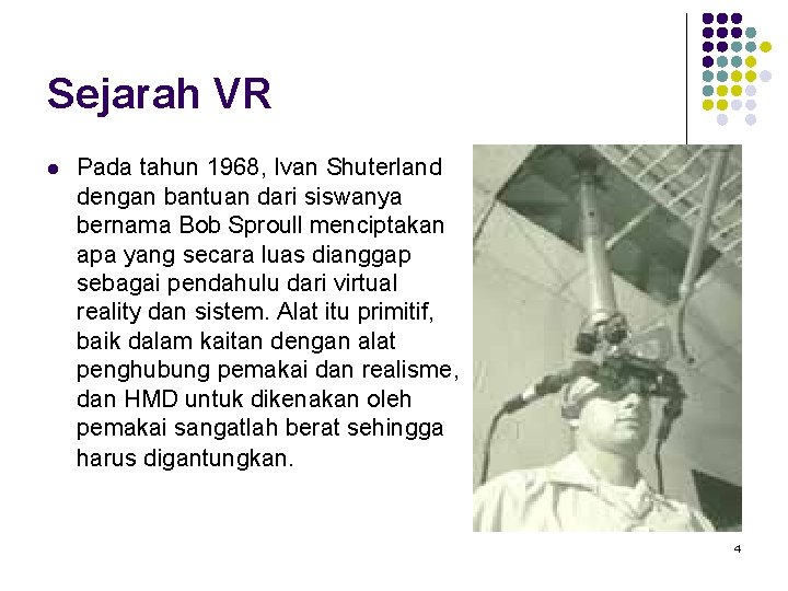 Sejarah VR l Pada tahun 1968, Ivan Shuterland dengan bantuan dari siswanya bernama Bob