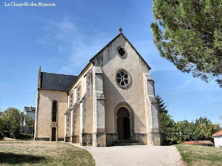 La Chapelle des Mineurs La Chapelle des Mineurs