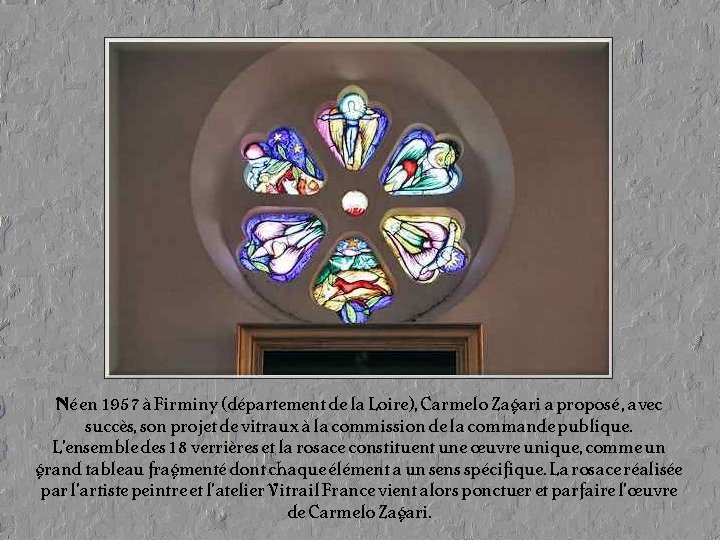 Né en 1957 à Firminy (département de la Loire), Carmelo Zagari a proposé , Né en 1957 à Firminy (département de la Loire), Carmelo Zagari a proposé ,