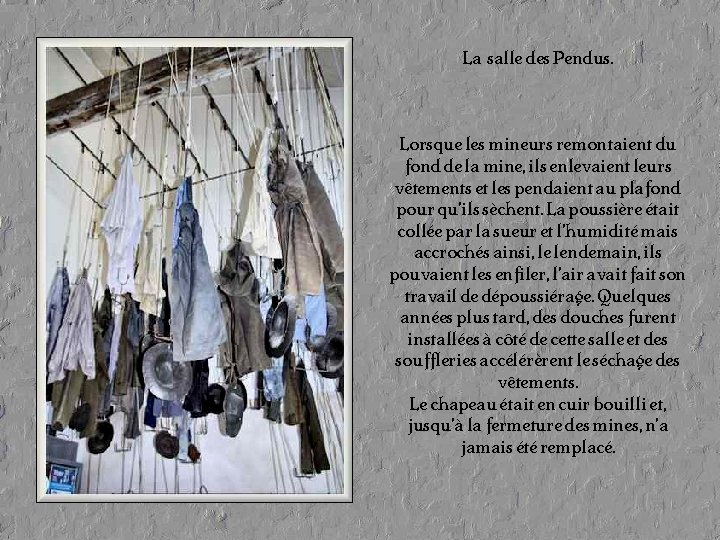 La salle des Pendus. Lorsque les mineurs remontaient du fond de la mine, ils La salle des Pendus. Lorsque les mineurs remontaient du fond de la mine, ils