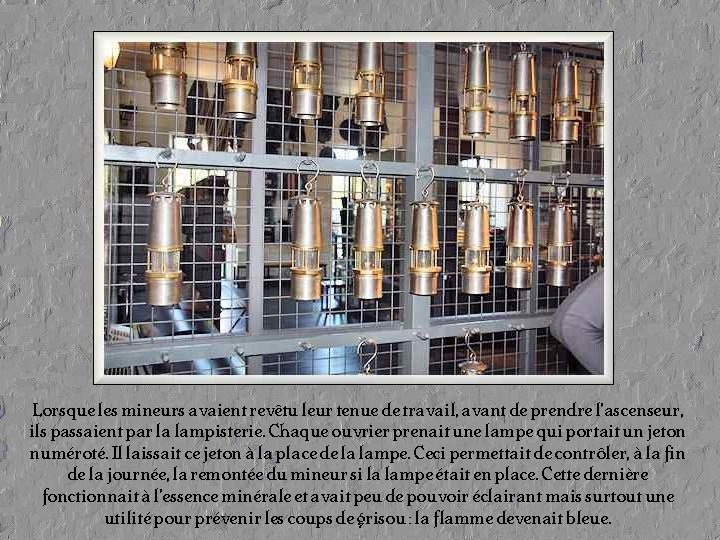 Lorsque les mineurs avaient revêtu leur tenue de travail, avant de prendre l’ascenseur, ils Lorsque les mineurs avaient revêtu leur tenue de travail, avant de prendre l’ascenseur, ils