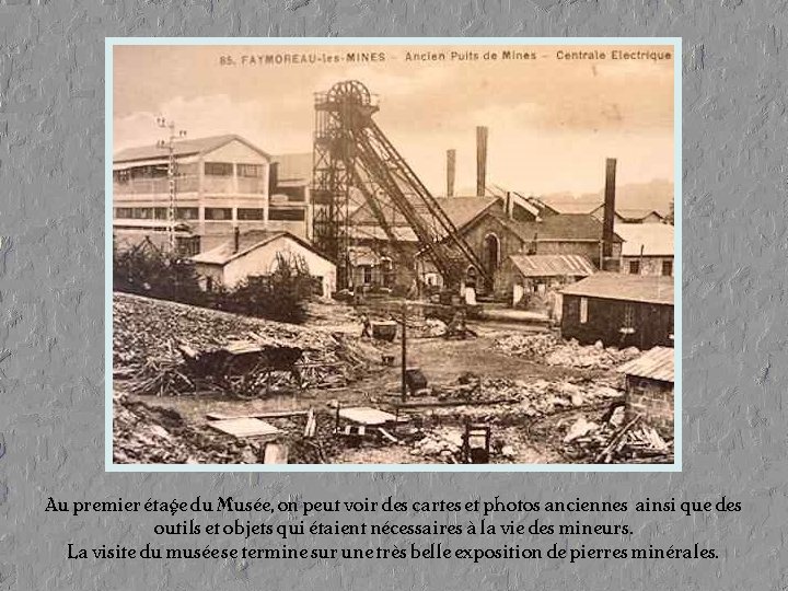 Au premier étage du Musée, on peut voir des cartes et photos anciennes ainsi Au premier étage du Musée, on peut voir des cartes et photos anciennes ainsi