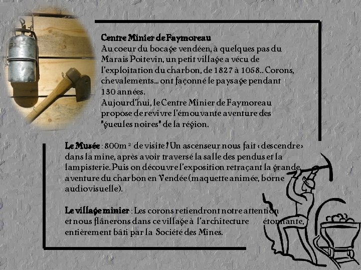 Centre Minier de Faymoreau Au coeur du bocage vendéen, à quelques pas du Marais Centre Minier de Faymoreau Au coeur du bocage vendéen, à quelques pas du Marais