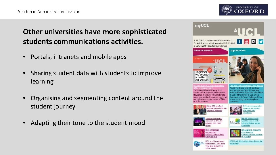 Academic Administration Division Other universities have more sophisticated students communications activities. • Portals, intranets Academic Administration Division Other universities have more sophisticated students communications activities. • Portals, intranets