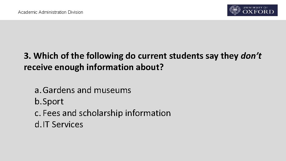 Academic Administration Division 3. Which of the following do current students say they don’t Academic Administration Division 3. Which of the following do current students say they don’t