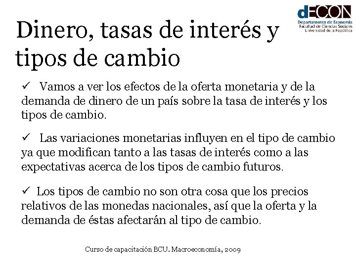 Dinero, tasas de interés y tipos de cambio ü Vamos a ver los efectos