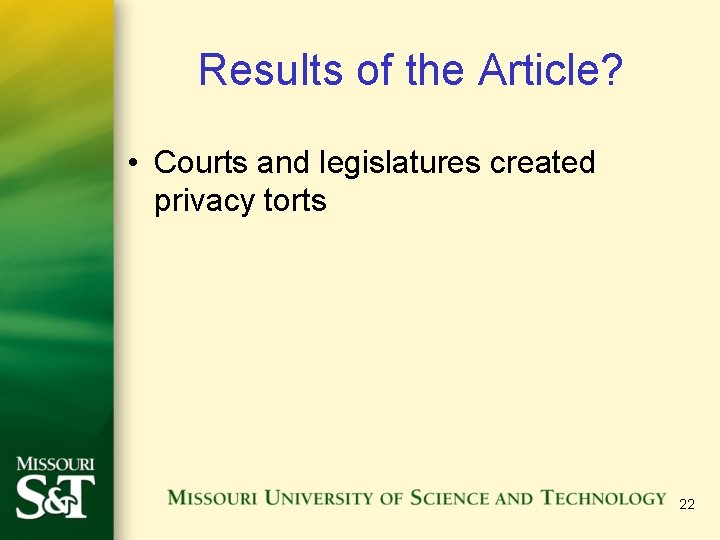 Results of the Article? • Courts and legislatures created privacy torts 22 