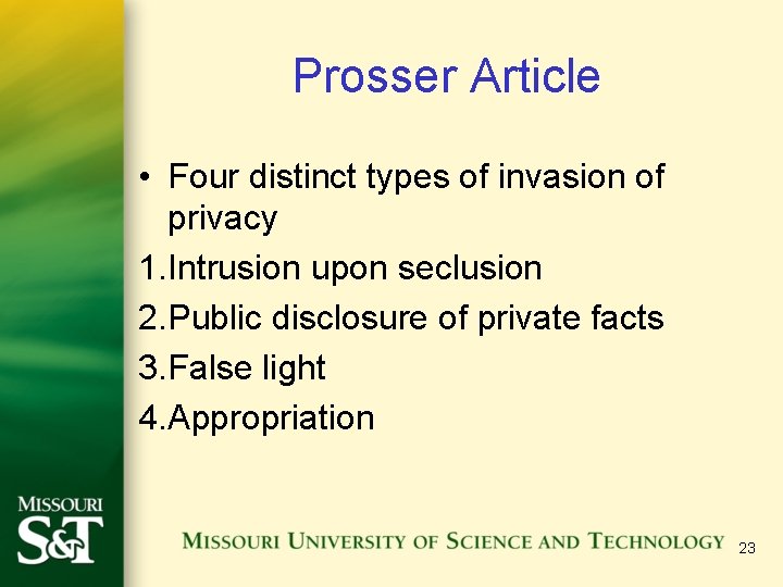 Prosser Article • Four distinct types of invasion of privacy 1. Intrusion upon seclusion