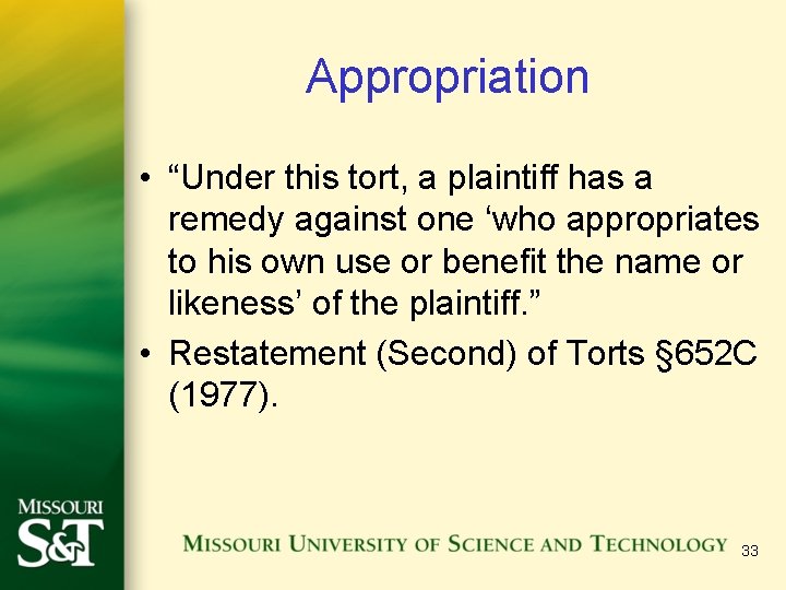 Appropriation • “Under this tort, a plaintiff has a remedy against one ‘who appropriates