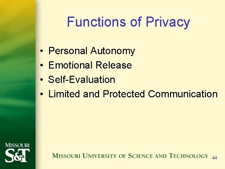 Functions of Privacy • • Personal Autonomy Emotional Release Self-Evaluation Limited and Protected Communication