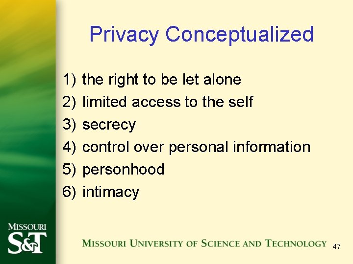 Privacy Conceptualized 1) 2) 3) 4) 5) 6) the right to be let alone