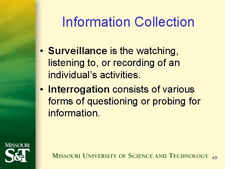 Information Collection • Surveillance is the watching, listening to, or recording of an individual’s