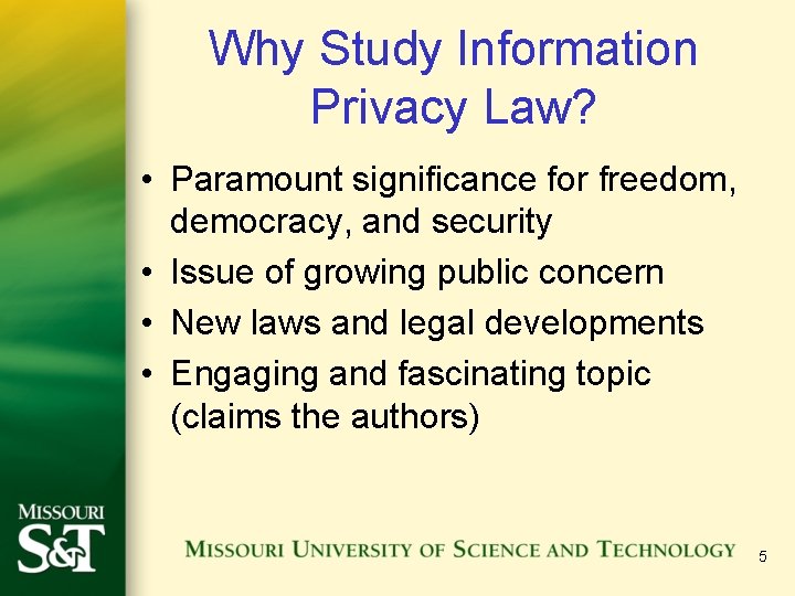 Why Study Information Privacy Law? • Paramount significance for freedom, democracy, and security •