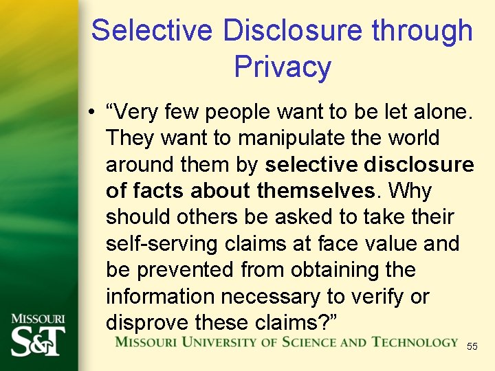 Selective Disclosure through Privacy • “Very few people want to be let alone. They