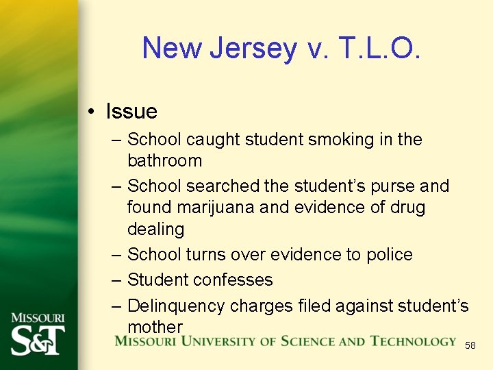 New Jersey v. T. L. O. • Issue – School caught student smoking in