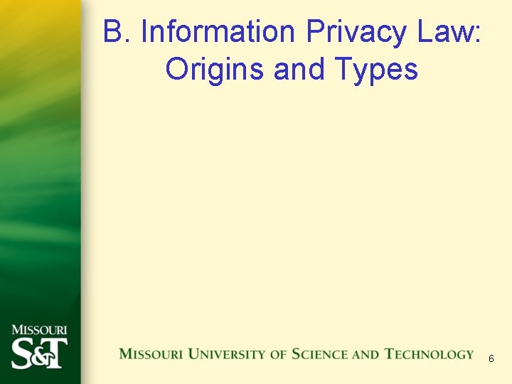 B. Information Privacy Law: Origins and Types 6 