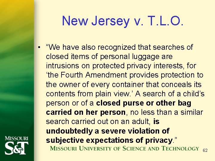New Jersey v. T. L. O. • “We have also recognized that searches of