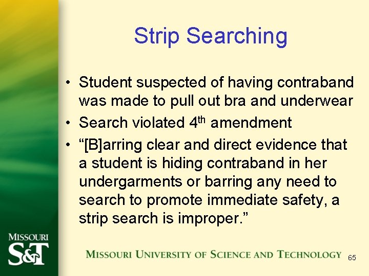 Strip Searching • Student suspected of having contraband was made to pull out bra