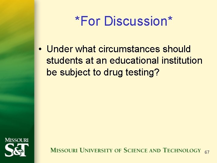 *For Discussion* • Under what circumstances should students at an educational institution be subject