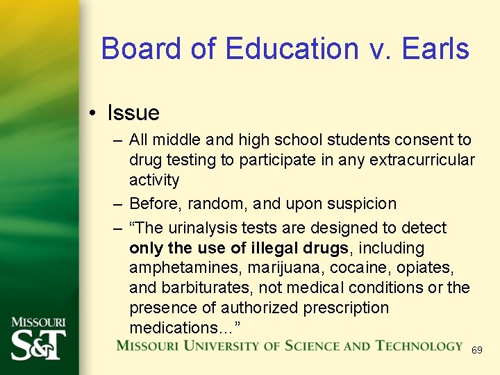 Board of Education v. Earls • Issue – All middle and high school students