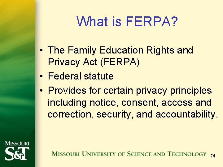 What is FERPA? • The Family Education Rights and Privacy Act (FERPA) • Federal