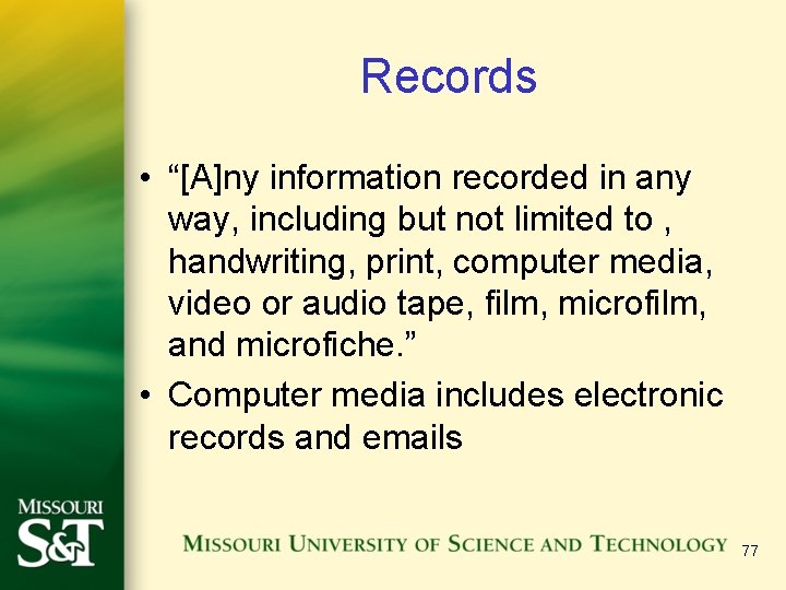 Records • “[A]ny information recorded in any way, including but not limited to ,