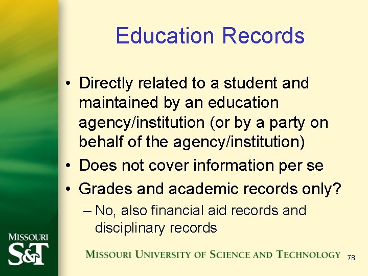 Education Records • Directly related to a student and maintained by an education agency/institution