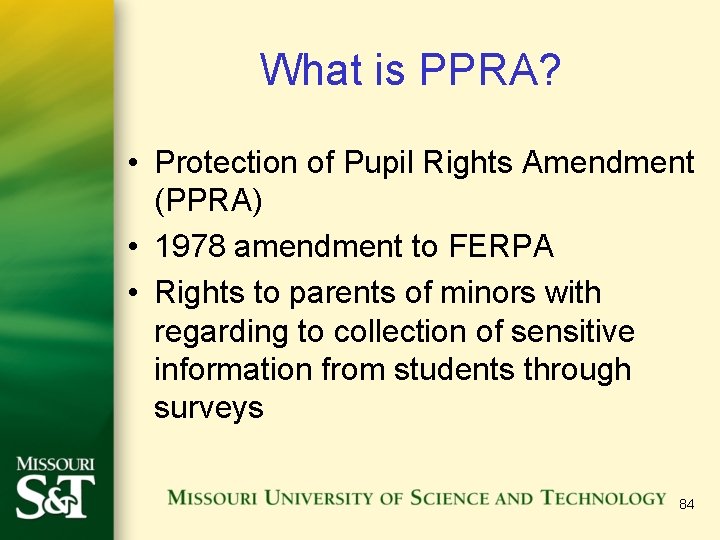 What is PPRA? • Protection of Pupil Rights Amendment (PPRA) • 1978 amendment to