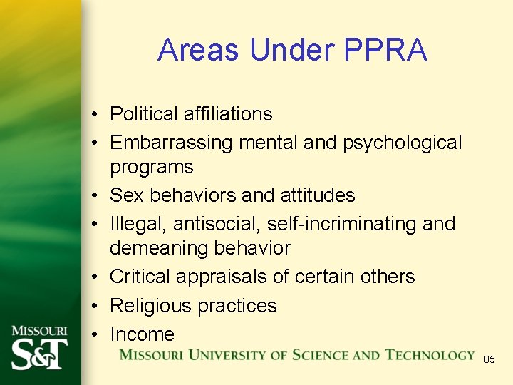 Areas Under PPRA • Political affiliations • Embarrassing mental and psychological programs • Sex