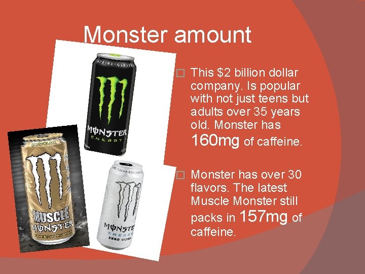 Monster amount � This $2 billion dollar company. Is popular with not just teens