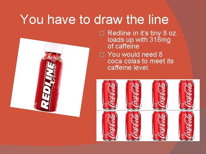 You have to draw the line Redline in it’s tiny 8 oz. loads up