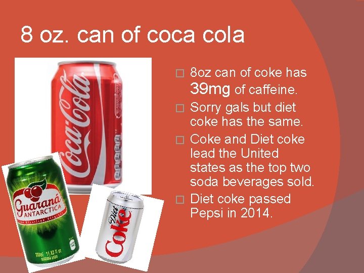 8 oz. can of coca cola 8 oz can of coke has 39 mg