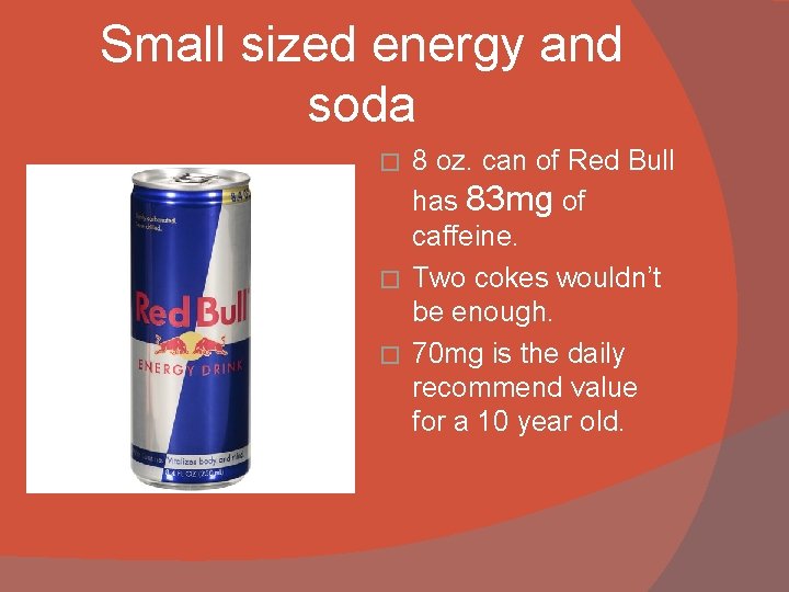 Small sized energy and soda 8 oz. can of Red Bull has 83 mg