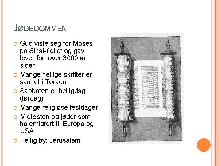 JØDEDOMMEN Gud viste seg for Moses på Sinai-fjellet og gav lover for over 3000