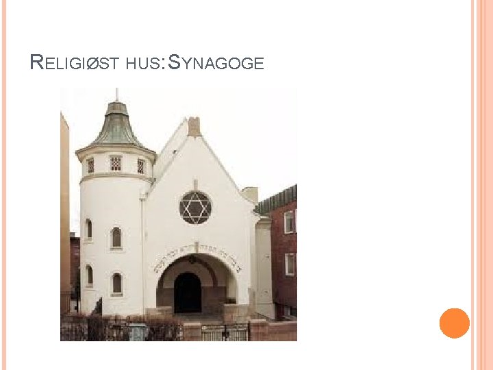 RELIGIØST HUS: SYNAGOGE 