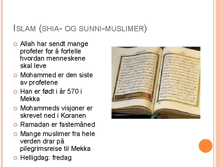 ISLAM (SHIA- OG SUNNI-MUSLIMER) Allah har sendt mange profeter for å fortelle hvordan menneskene