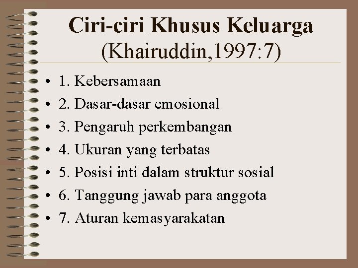 Ciri-ciri Khusus Keluarga (Khairuddin, 1997: 7) • • 1. Kebersamaan 2. Dasar-dasar emosional 3.