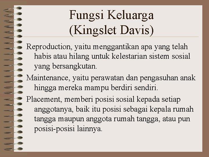 Fungsi Keluarga (Kingslet Davis) Reproduction, yaitu menggantikan apa yang telah habis atau hilang untuk