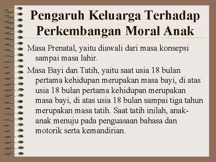 Pengaruh Keluarga Terhadap Perkembangan Moral Anak Masa Prenatal, yaitu diawali dari masa konsepsi sampai