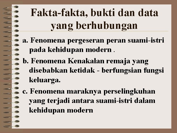 Fakta-fakta, bukti dan data yang berhubungan a. Fenomena pergeseran peran suami-istri pada kehidupan modern.