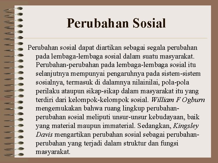 Perubahan Sosial Perubahan sosial dapat diartikan sebagai segala perubahan pada lembaga-lembaga sosial dalam suatu