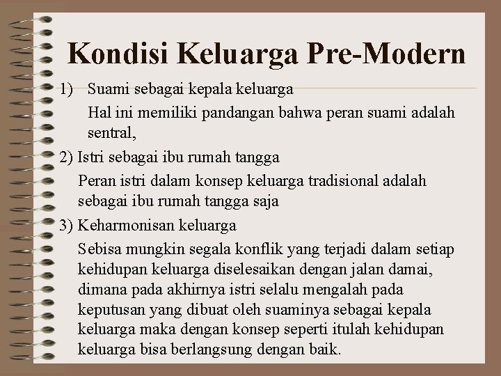 Kondisi Keluarga Pre-Modern 1) Suami sebagai kepala keluarga Hal ini memiliki pandangan bahwa peran