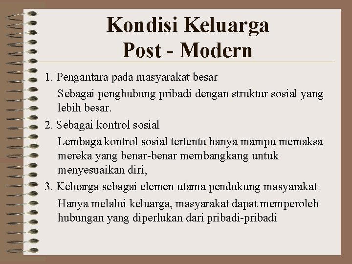 Kondisi Keluarga Post - Modern 1. Pengantara pada masyarakat besar Sebagai penghubung pribadi dengan