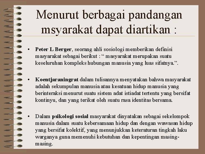 Menurut berbagai pandangan msyarakat dapat diartikan : • Peter L Berger, seorang ahli sosiologi