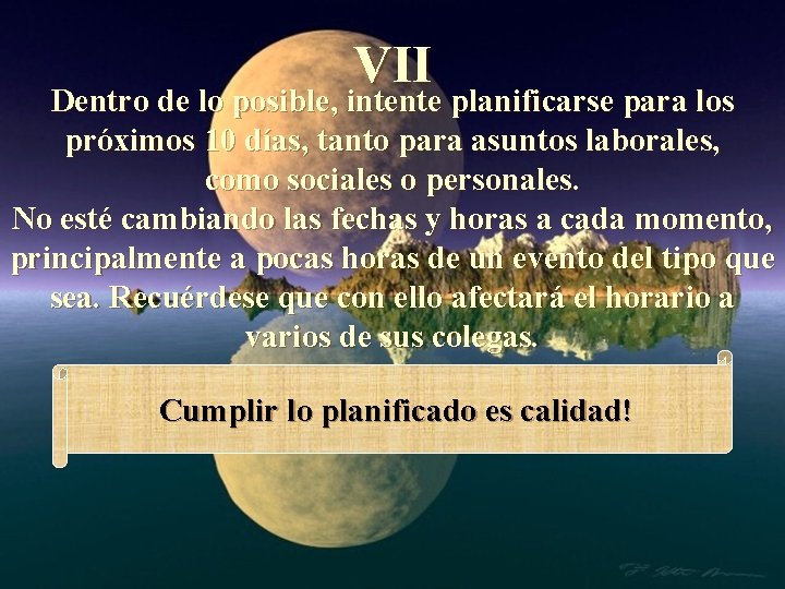 VII Dentro de lo posible, intente planificarse para los próximos 10 días, tanto para